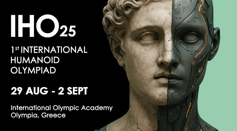 IHO25 — 1st International Humanoid Olympiad, 29 Aug – 2 Sept, International Olympic Academy, Olympia, Greece